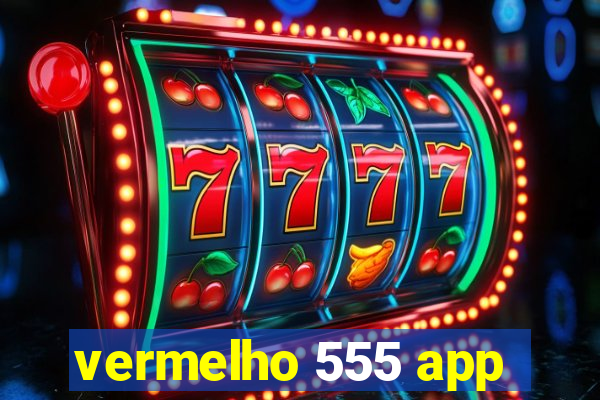 vermelho 555 app
